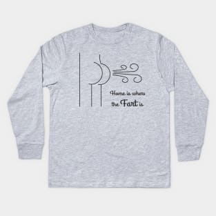 Home is Where The Fart Is. Kids Long Sleeve T-Shirt